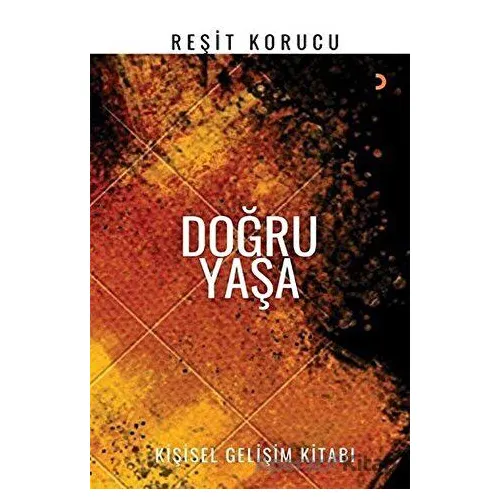 Doğru Yaşa - Reşit Korucu - Cinius Yayınları