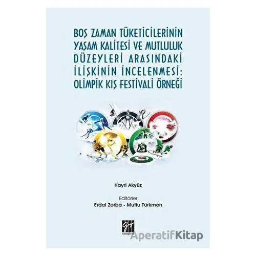 Boş Zaman Tüketicilerinin Yaşam Kalitesi ve Mutluluk Düzeyleri Arasındaki İlişkinin İncelenmesi: Oli