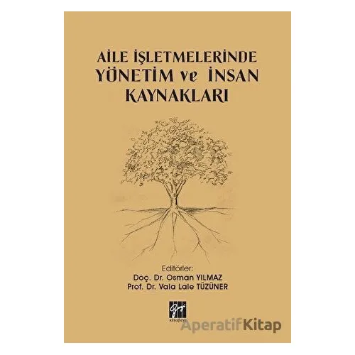 Aile İşletmelerinde Yönetim ve İnsan Kaynakları - Osman Yılmaz - Gazi Kitabevi