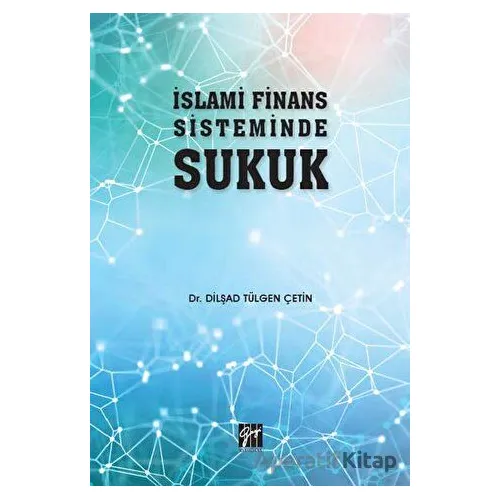 İslami Finans Sisteminde Sukuk - Dilşad Tülgen Çetin - Gazi Kitabevi