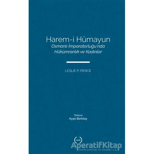 Harem-i Hümayun Osmanlı İmparatorluğu’nda Hükümranlık ve Kadınlar