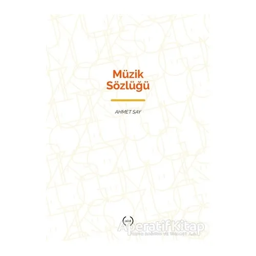 Müzik Sözlüğü - Ahmet Say - Islık Yayınları