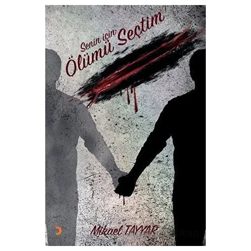 Senin İçin Ölümü Seçtim - Mikael Tayyar - Cinius Yayınları