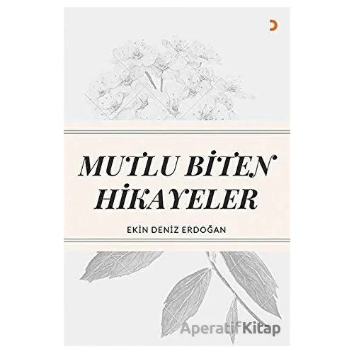 Mutlu Biten Hikayeler - Ekin Deniz Erdoğan - Cinius Yayınları