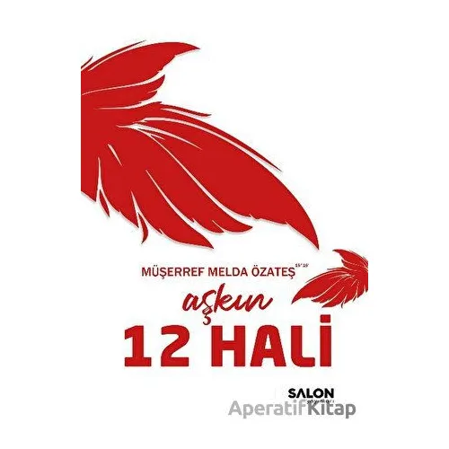 Aşkın 12 Hali - Müşerref Melda Özateş - Salon Yayınları