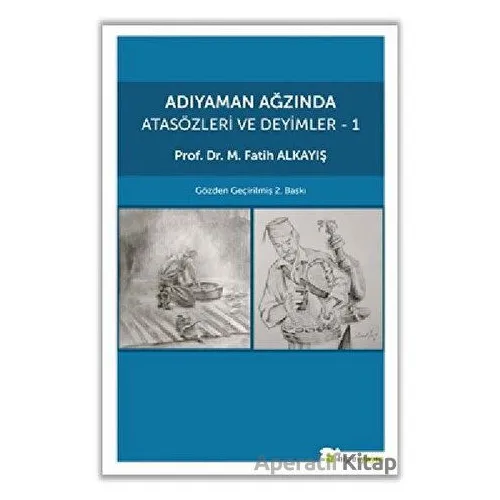 Adıyaman Ağzında Atasözleri ve Deyimler - 1 - M. Fatih Alkayış - Hiperlink Yayınları