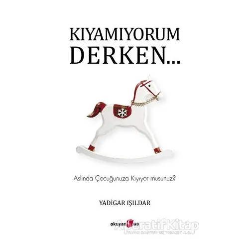 Kıyamıyorum Derken… - Yadigar Işıldar - Okuyan Us Yayınları