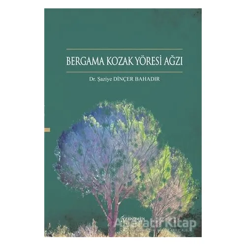 Bergama Kozak Yöresi Ağzı - Şaziye Dinçer Bahadır - Fenomen Yayıncılık