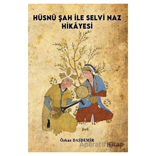 Hüsnü Şah İle Selvi Naz Hikayesi - Özkan Daşdemir - Fenomen Yayıncılık
