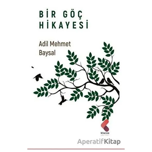 Bir Göç Hikayesi - Adil Mehmet Baysal - Klaros Yayınları