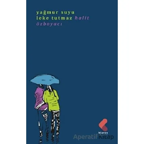 Yağmur Suyu Leke Tutmaz - Halit Özboyacı - Klaros Yayınları