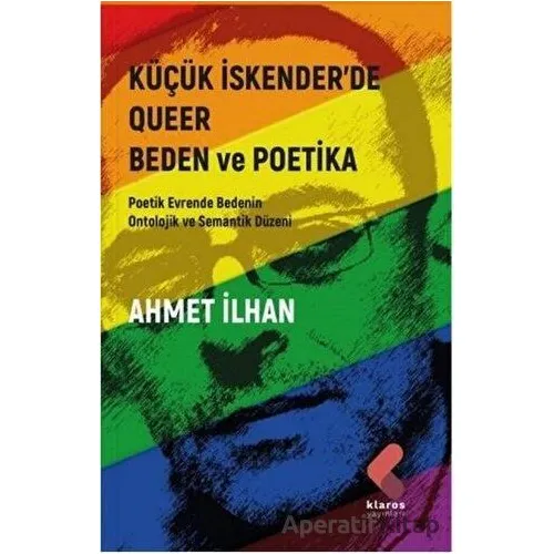 Küçük İskender’de Queer Beden ve Poetika - Ahmet İlhan - Klaros Yayınları