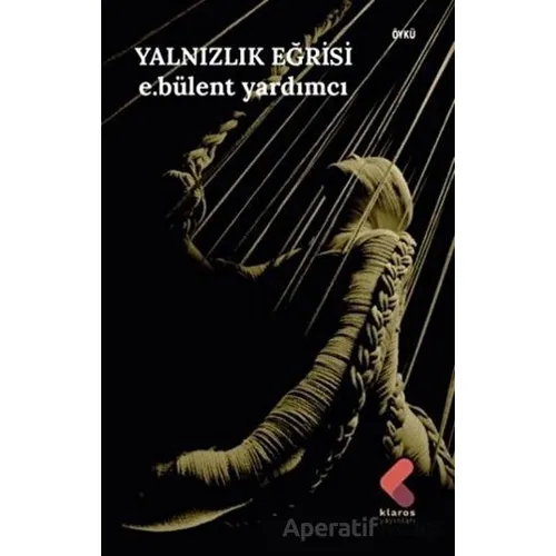 Yalnızlık Eğrisi - E.Bülent Yardımcı - Klaros Yayınları