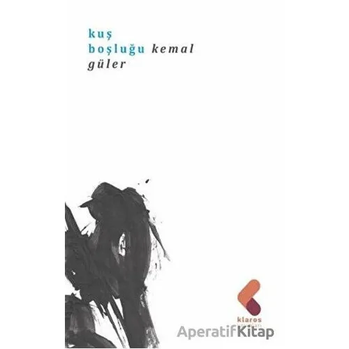 Kuş Boşluğu - Kemal Güler - Klaros Yayınları