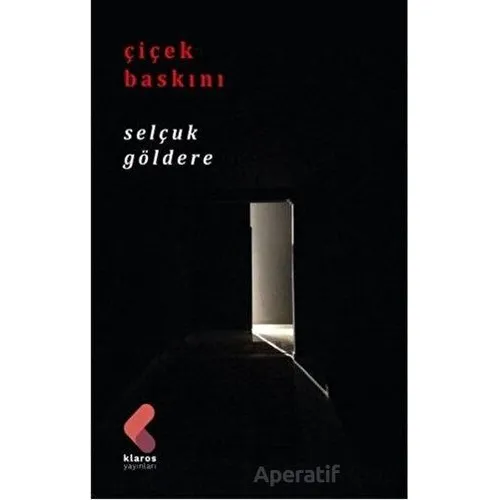 Çiçek Baskını - Selçuk Göldere - Klaros Yayınları