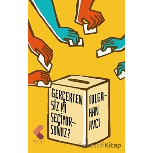 Gerçekten Siz mi Seçiyorsunuz? - Tolgahan Avcı - Klaros Yayınları