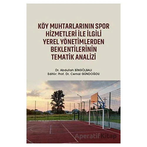Köy Muhtarlarının Spor Hizmetleri ile İlgili Yerel Yönetimlerden Beklentilerinin Tematik Analizi