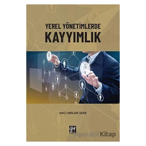 Yerel Yönetimlerde Kayyımlık - Hacı Arslan Uzan - Gazi Kitabevi