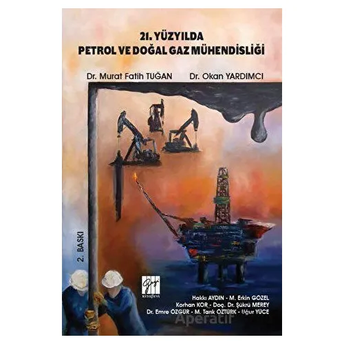 21. Yüzyılda Petrol ve Doğal Gaz Mühendisliği - Murat Fatih Tuğan - Gazi Kitabevi