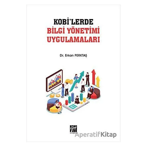 KOBİlerde Bilgi Yönetimi Uygulamaları - Erkan Perktaş - Gazi Kitabevi