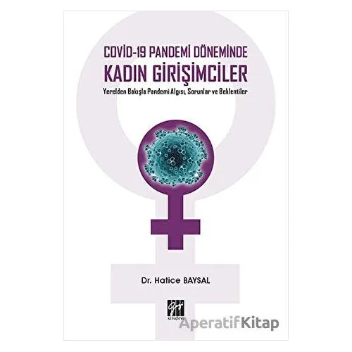 Covid-19 Pandemi Döneminde Kadın Girişimciler - Hatice Baysal - Gazi Kitabevi