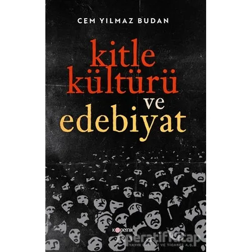 Kitle Kültürü ve Edebiyat - Cem Yılmaz Budan - Kopernik Kitap
