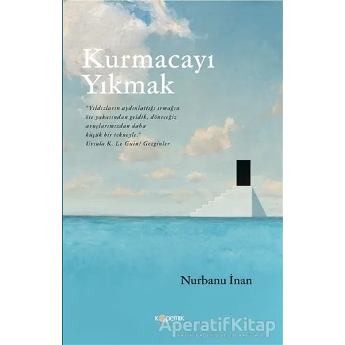 Kurmacayı Yıkmak - Nurbanu İnan - Kopernik Kitap