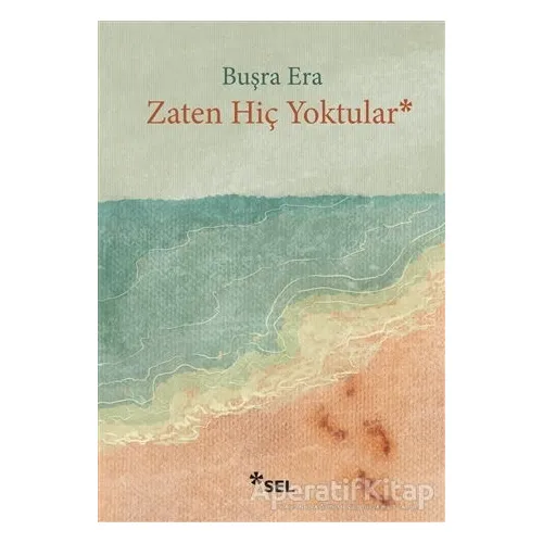 Zaten Hiç Yoktular - Buşra Era - Sel Yayıncılık