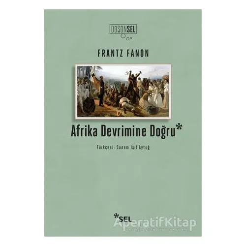 Afrika Devrimine Doğru - Frantz Fanon - Sel Yayıncılık