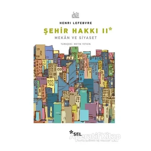 Şehir Hakkı 2 - Mekan ve Siyaset - Henri Lefebvre - Sel Yayıncılık