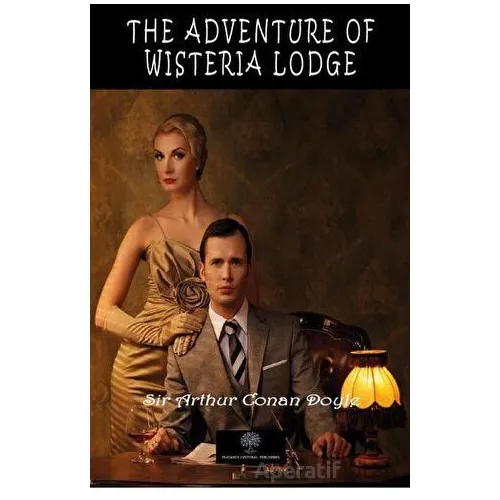 The Adventure of Wisteria Lodge - Sir Arthur Conan Doyle - Platanus Publishing