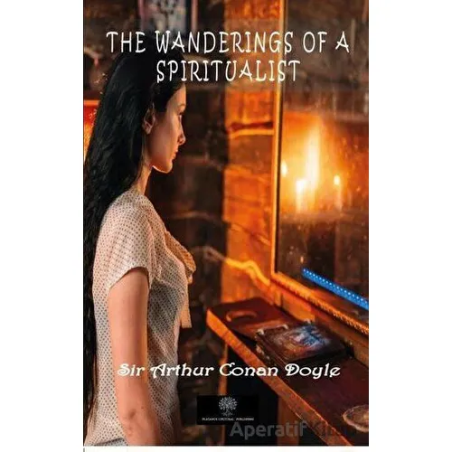 The Wanderings of a Spiritualist - Sir Arthur Conan Doyle - Platanus Publishing