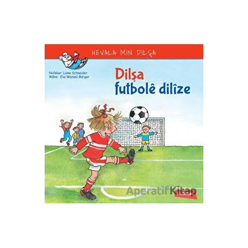 Dilşa Futbole Dilize - Liane Schneider - Nubihar Yayınları