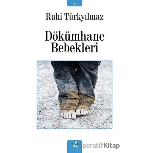 Dökümhane Bebekleri - Ruhi Türkyılmaz - İzan Yayıncılık