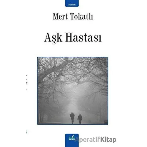 Aşk Hastası - Mert Tokatlı - İzan Yayıncılık