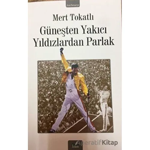 Güneşten Yakıcı Yıldızlardan Parlak - Mert Tokatlı - İzan Yayıncılık