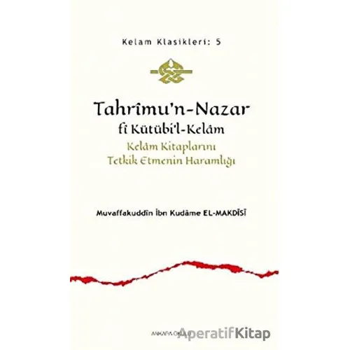 Tahrimu’n-Nazar Fi Kütübi’l-Kelam - İbn Kudame el-Makdisi - Ankara Okulu Yayınları