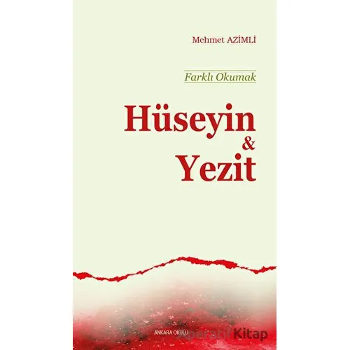 Farklı Okumak - Hüseyin ve Yezit - Mehmet Azimli - Ankara Okulu Yayınları