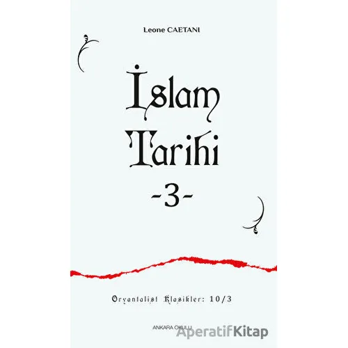 İslam Tarihi - III - Leone Caetani - Ankara Okulu Yayınları