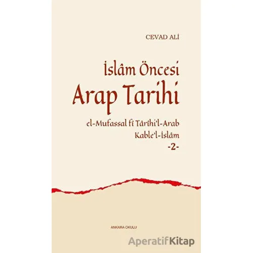 İslam Öncesi Arap Tarihi -2 - Cevad Ali - Ankara Okulu Yayınları
