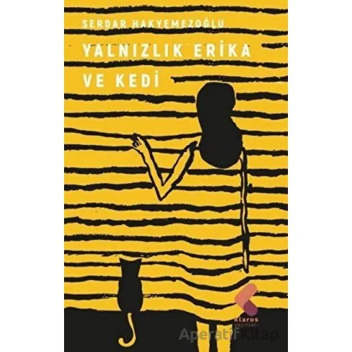Yalnızlık Erica Ve Kedi - Serdar Hakyemezoğlu - Klaros Yayınları