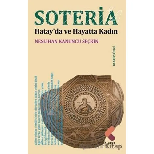Soteria - Hatay’da ve Hayatta Kadın - Neslihan Kanuncu Seçkin - Klaros Yayınları