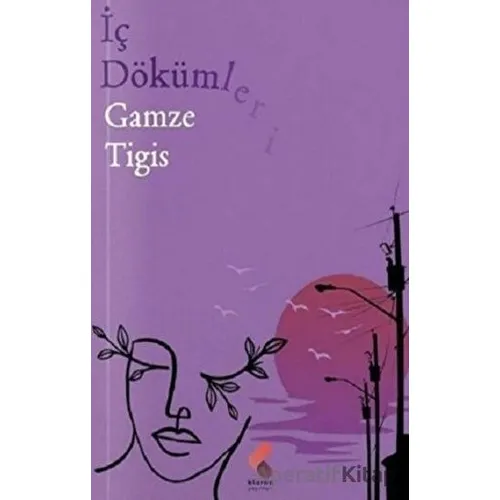 İç Dökümleri - Gamze Tigis - Klaros Yayınları