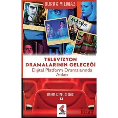 Televizyon Dramalarının Geleceği - Burak Yılmaz - Klaros Yayınları