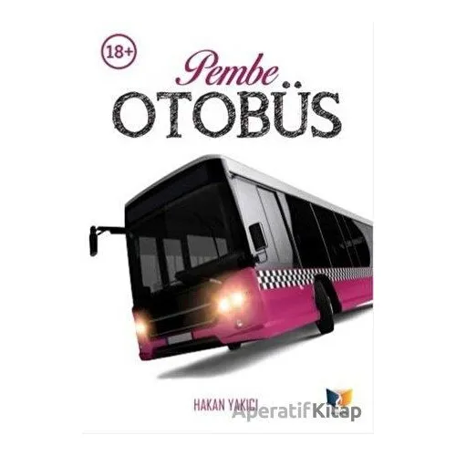 Pembe Otobüs - Hakan Yakıcı - Ateş Yayınları