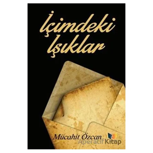 İçimdeki Işıklar - Mücahit Özcan - Ateş Yayınları