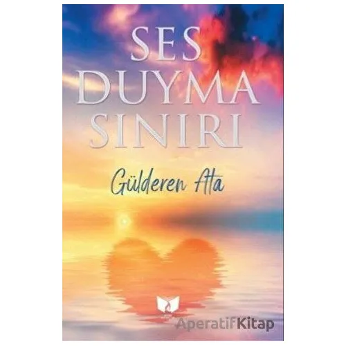 Ses Duyma Sınırı - Gülderen Ata - Ateş Yayınları