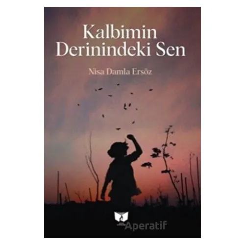 Kalbimin Derinindeki Sen - Nisa Damla Ersöz - Ateş Yayınları