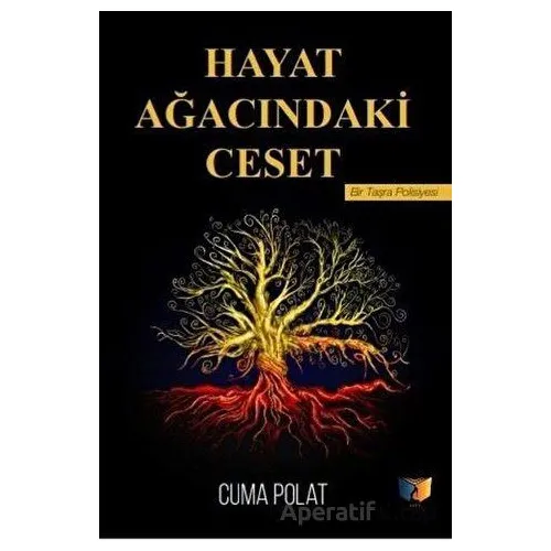 Hayat Ağacındaki Ceset - Cuma Polat - Ateş Yayınları