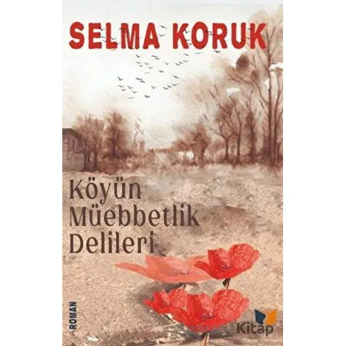 Köyün Müebbetlik Delileri - Selma Koruk - Ateş Yayınları